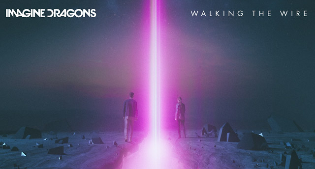 Walking the Wire - текст песни группы Imagine Dragons