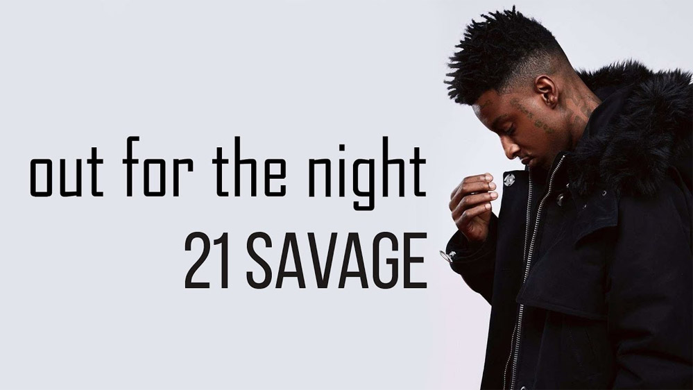 21 Savage: out for the night - перевод